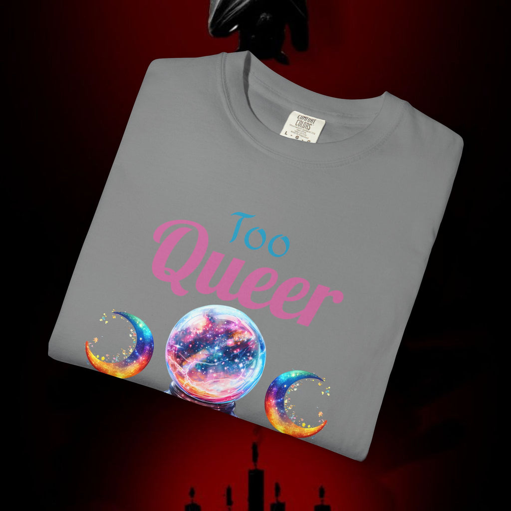 Too Queer To Fear T-Shirt — LGBTQ+ Pride Statement Tee