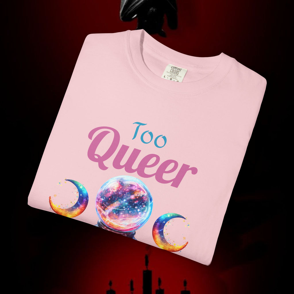 Too Queer To Fear T-Shirt — LGBTQ+ Pride Statement Tee